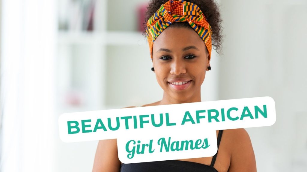 375 Beautiful African Girl Names with Meaning - Mothers Always Right