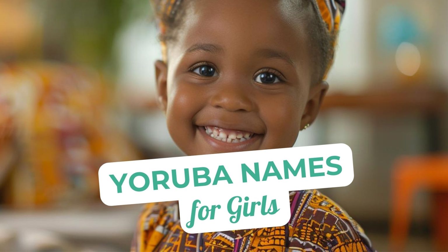 180 Beautiful Yoruba Girl Names for Your Baby - Mothers Always Right