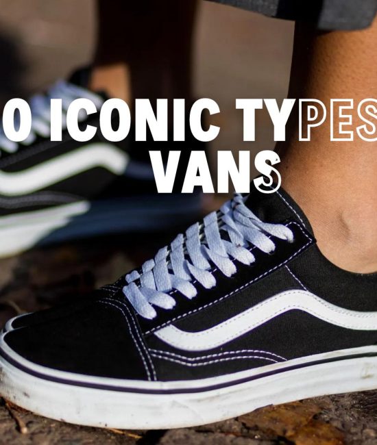 Iconic Types of Vans Shoes You Should Know