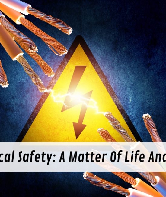 Electrical Safety: A Matter Of Life And Death