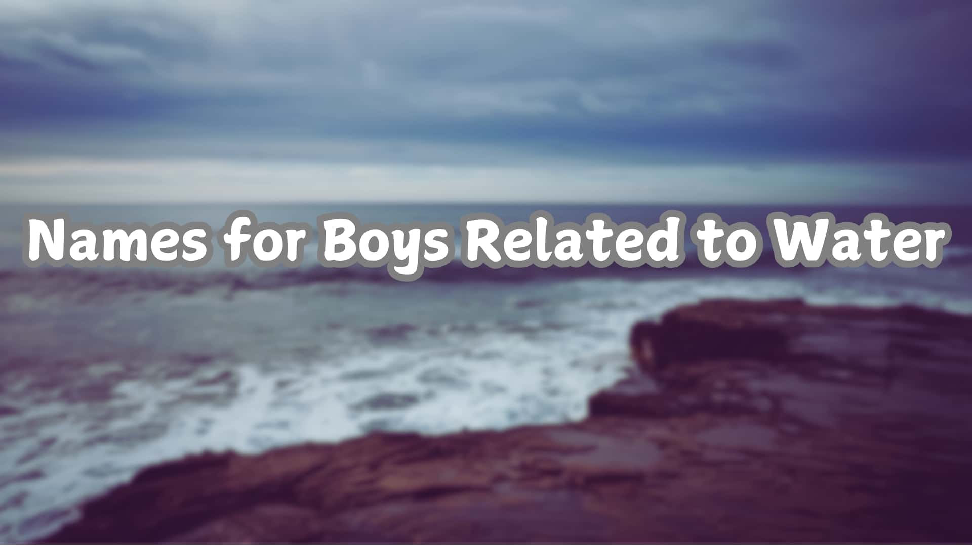 333 Strong Water-Related Names for Boys