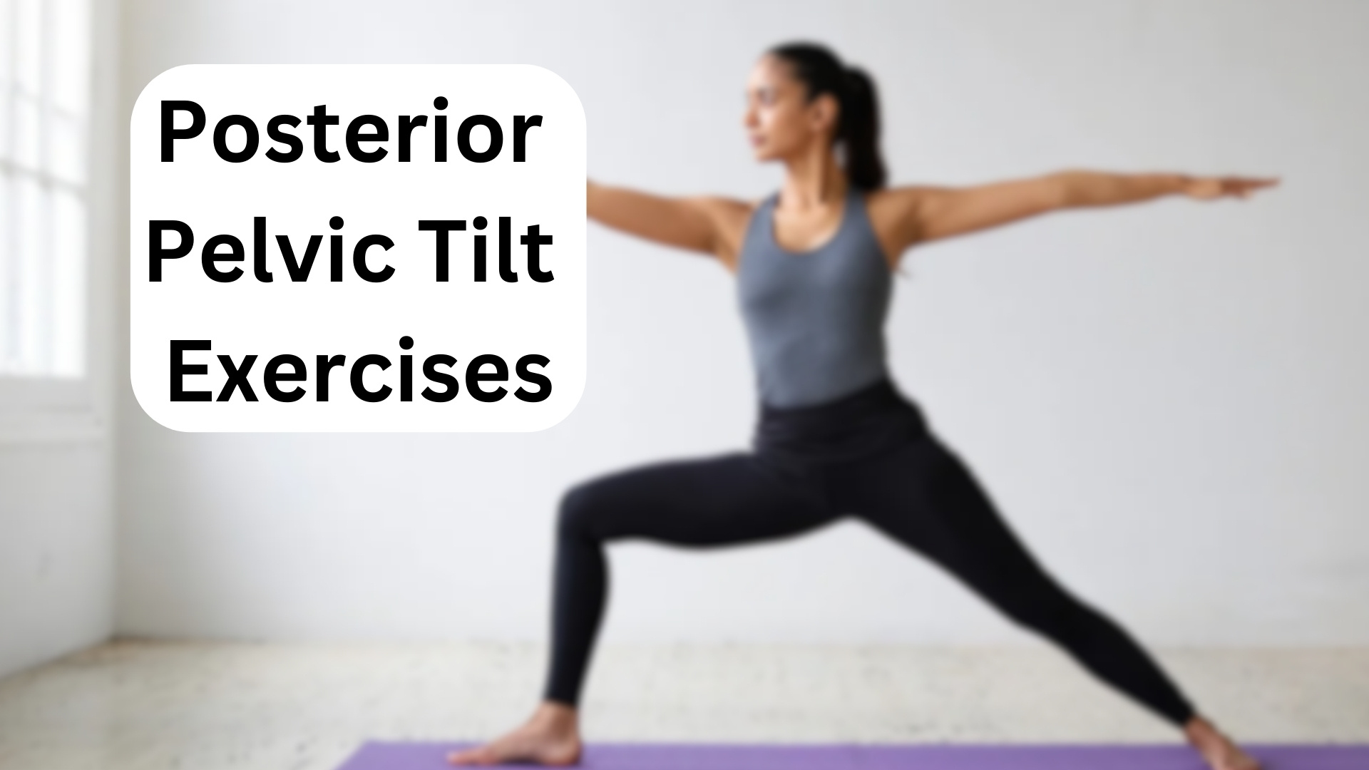 19 Posterior Pelvic Tilt Exercises for Better Posture