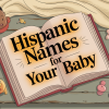 367 Beautiful Gender-Neutral Hispanic Names for Every Baby