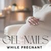 Can You Pamper Yourself with Gel Nails While Pregnant?